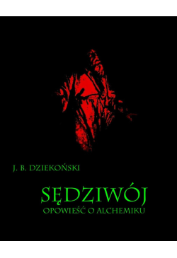 Sędziwój. Opowieść o alchemiku