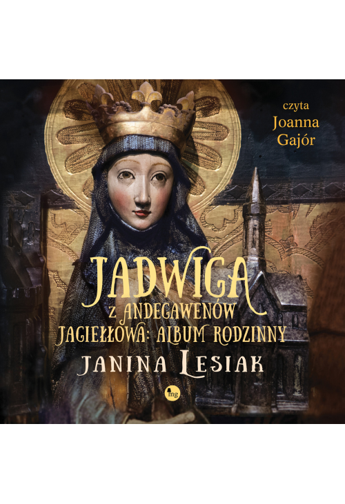 Jadwiga z Andegawenów Jagiełłowa. Album rodzinny
