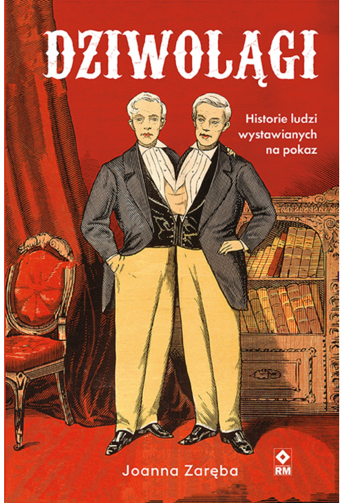 Dziwolągi. Historie ludzi wystawianych na pokaz