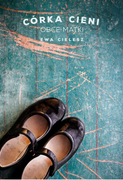 Córka cieni. Obce matki cz.2