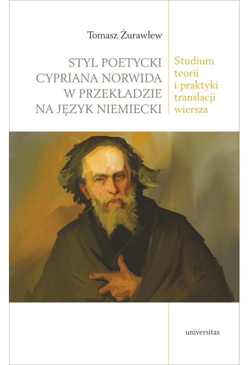 Styl poetycki Cypriana Norwida w przekładzie na język niemiecki. Studium teorii i praktyki translacji wiersza