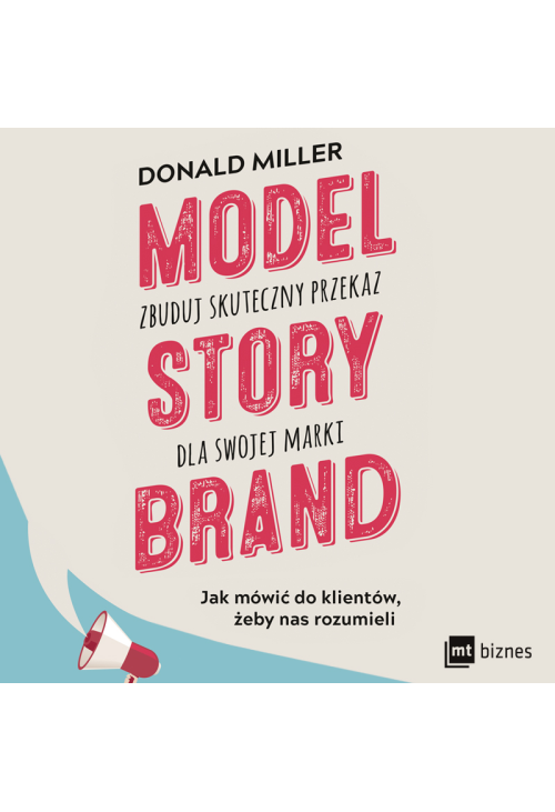 Model StoryBrand - zbuduj skuteczny przekaz dla swojej marki
