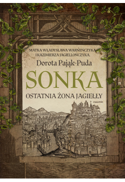 Sonka. Ostatnia żona Jagiełły
