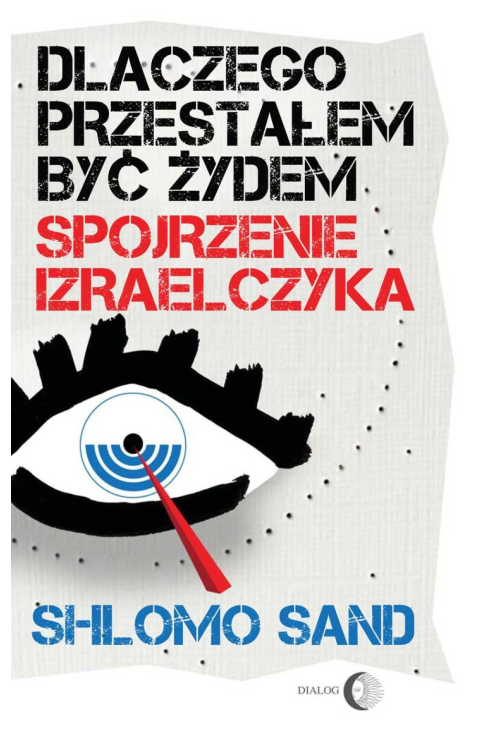 Dlaczego przestałem być Żydem. Spojrzenie Izraelczyka