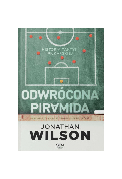 Odwrócona piramida. Historia taktyki piłkarskiej (Wydanie II)
