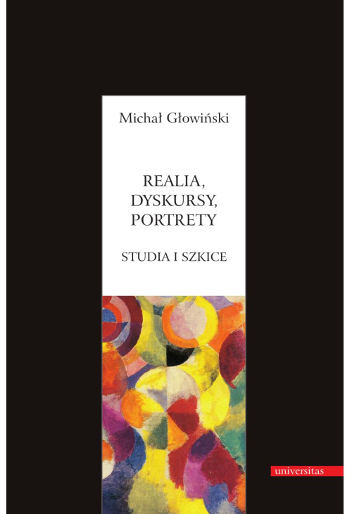Realia, dyskursy, portrety. Studia i szkice