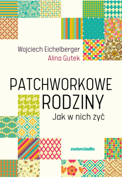 Patchworkowe rodziny. Jak w...