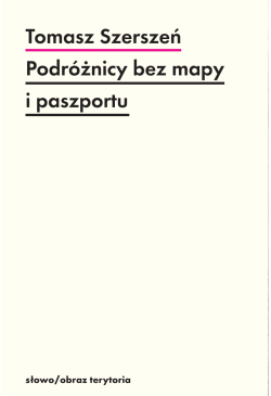 Podróżnicy bez mapy i...