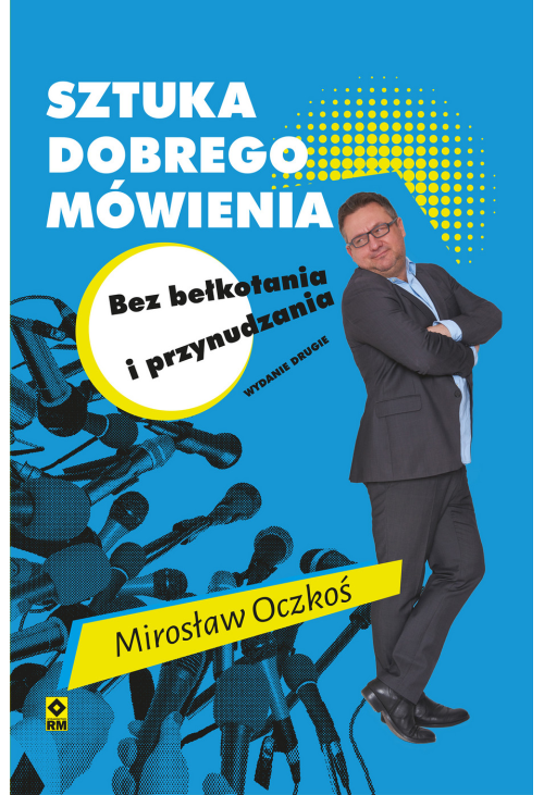 Sztuka dobrego mówienia bez bełkotania i przynudzania