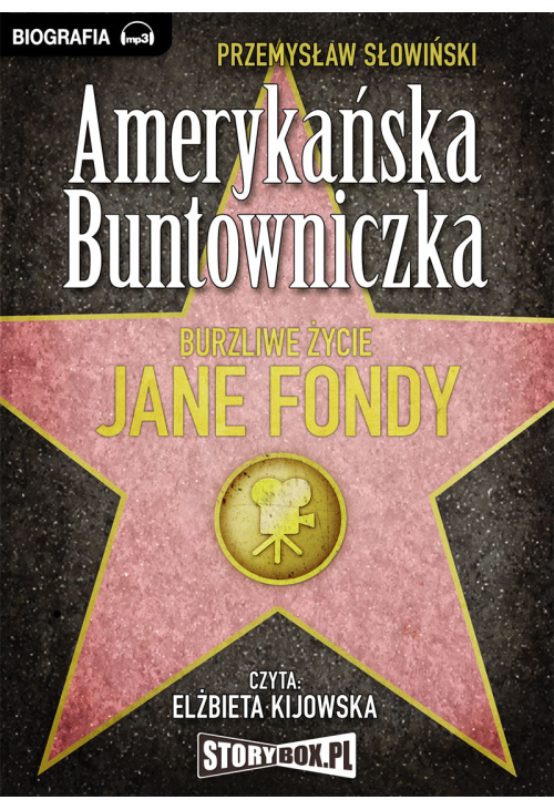 Amerykańska buntowniczka. Burzliwe życie Jane Fondy.