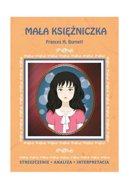 Mała księżniczka Frances H. Burnett. Streszczenie, analiza, interpretacja