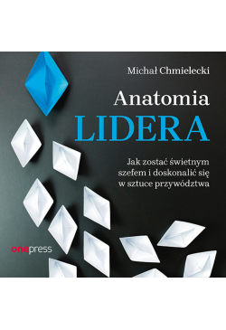 Anatomia lidera. Jak zostać...