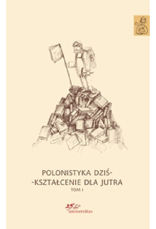 Polonistyka dziś - kształcenie dla jutra. Tom 1-3