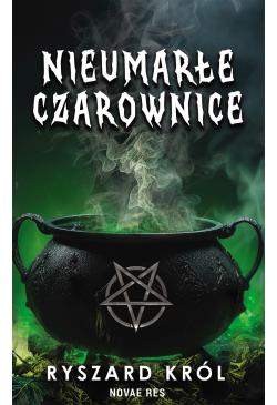 Nieumarłe czarownice. Tom I