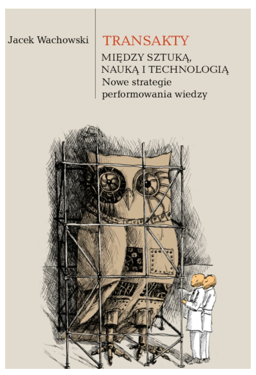 Transakty. Między sztuką, nauką i technologią. Nowe strategie performowania wiedzy