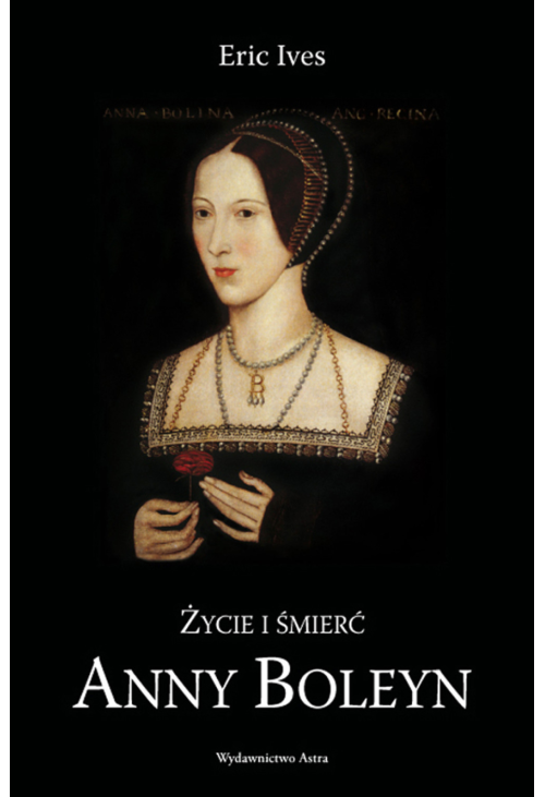 Życie i śmierć Anny Boleyn