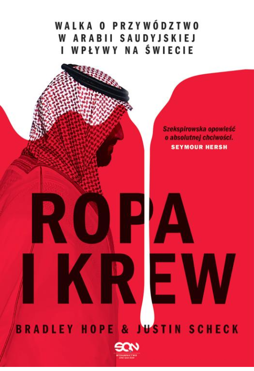 Ropa i krew. Walka o przywództwo w Arabii Saudyjskiej i wpływy na świecie