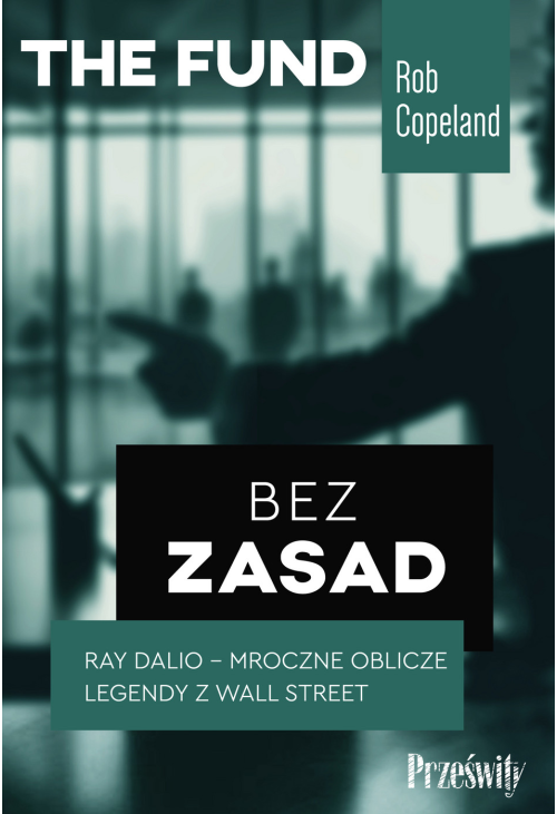 Bez zasad. Ray Dalio - mroczne oblicze legendy z Wall Street