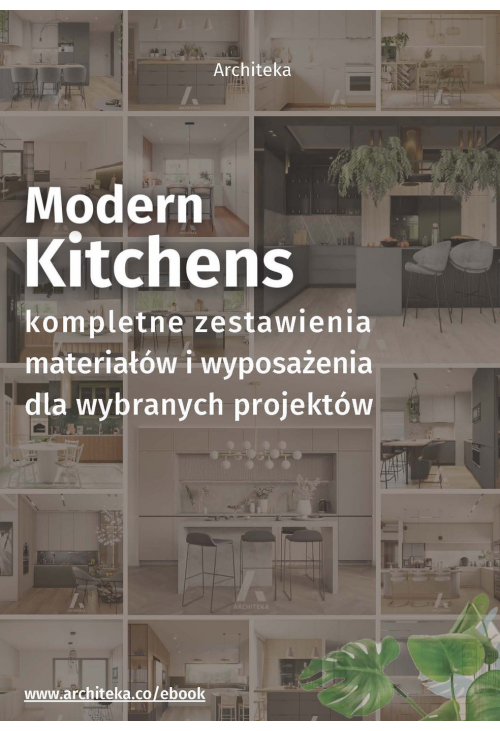 Nowoczesna kuchnia - przydatne rozwiązania. Katalog z zestawieniami materiałów i wyposażenia
