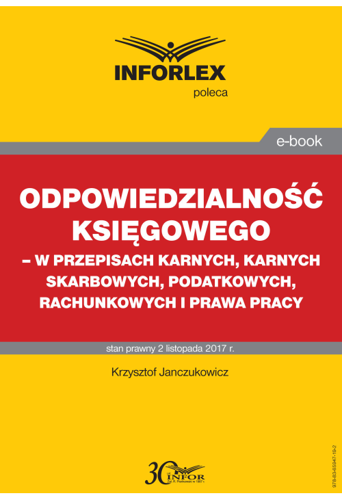 Odpowiedzialność księgowego - w przepisach karnych, karnych skarbowych, podatkowych, rachunkowych i prawa pracy
