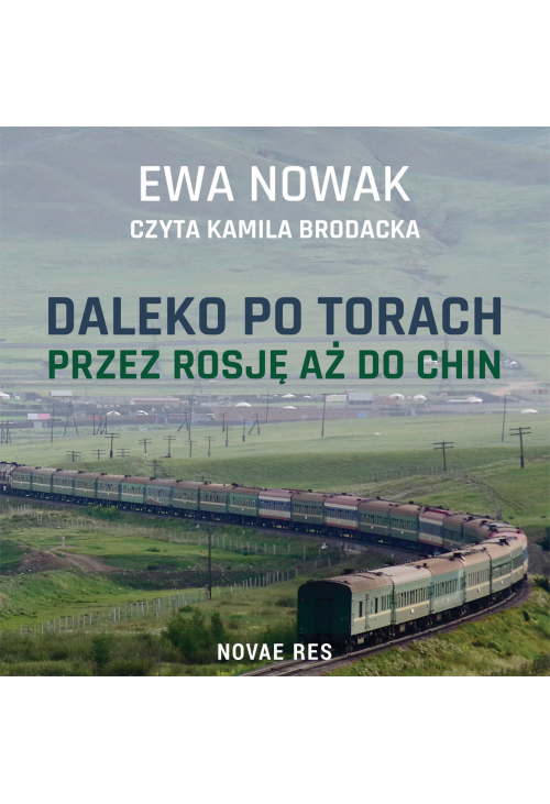 Daleko po torach. Przez Rosję aż do Chin