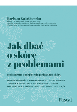 Jak dbać o skórę z problemami