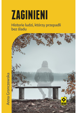 Zaginieni. Historie ludzi,...
