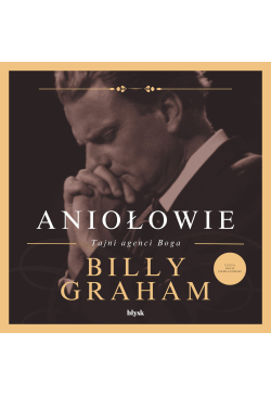 Aniołowie. Tajni agenci Boga