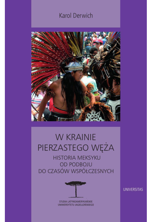 W krainie Pierzastego Węża. Historia Meksyku od podboju do czasów współczesnych
