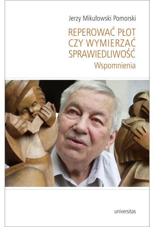 Reperować płot czy wymierzać sprawiedliwość. Wspomnienia
