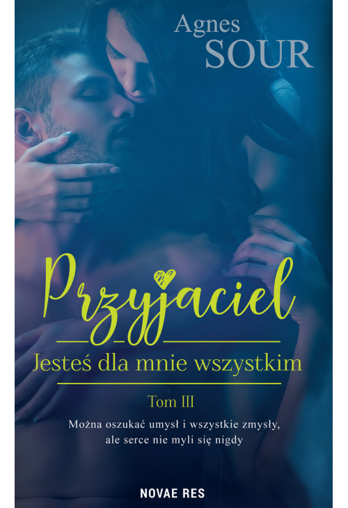 Przyjaciel. Tom 3. Jesteś dla mnie wszystkim