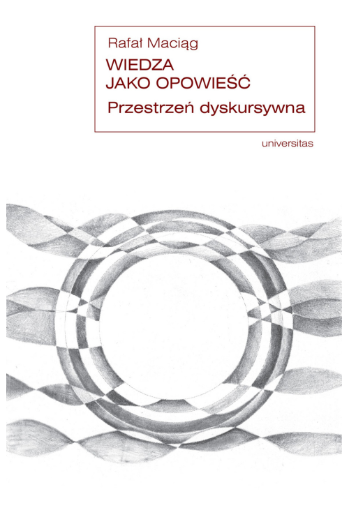 Wiedza jako opowieść. Przestrzeń dyskursywna