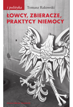 Łowcy, zbieracze, praktycy...