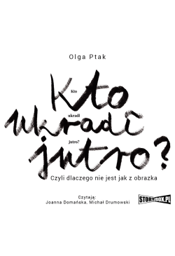 Kto ukradł jutro? Czyli...