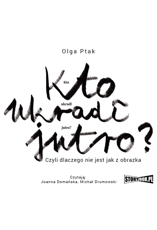 Kto ukradł jutro? Czyli dlaczego nie jest jak z obrazka