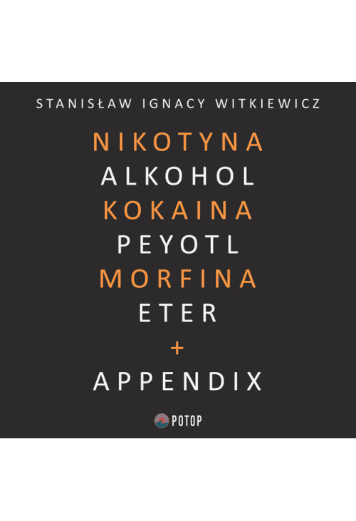 Nikotyna, alkohol, kokaina, peyotl, morfina, eter + appendix