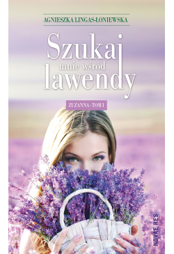 Szukaj mnie wśród lawendy....