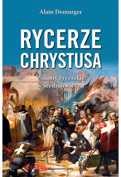 Rycerze Chrystusa. Zakony...