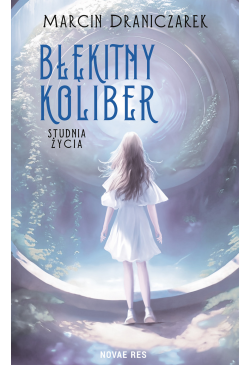 Błękitny koliber. Studnia...