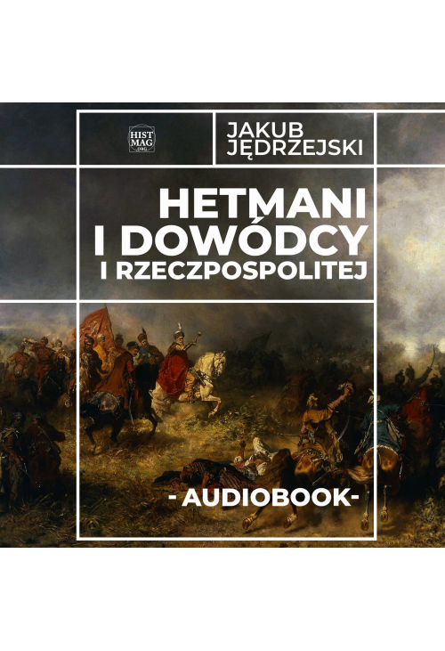 Hetmani i dowódcy I Rzeczpospolitej