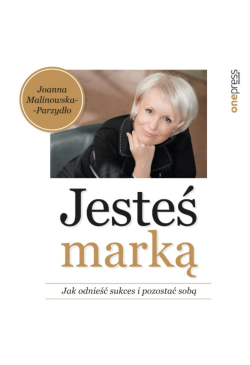 Jesteś marką. Jak odnieść...