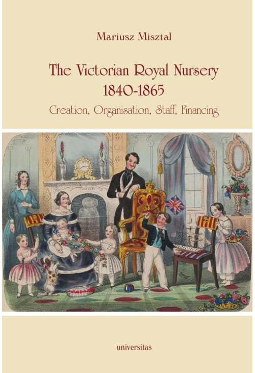 The Victorian Royal Nursery, 1840-1865. Creation, Organisation, Staff, Financing