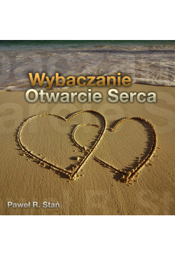 Wybaczanie - Otwarcie Serca...