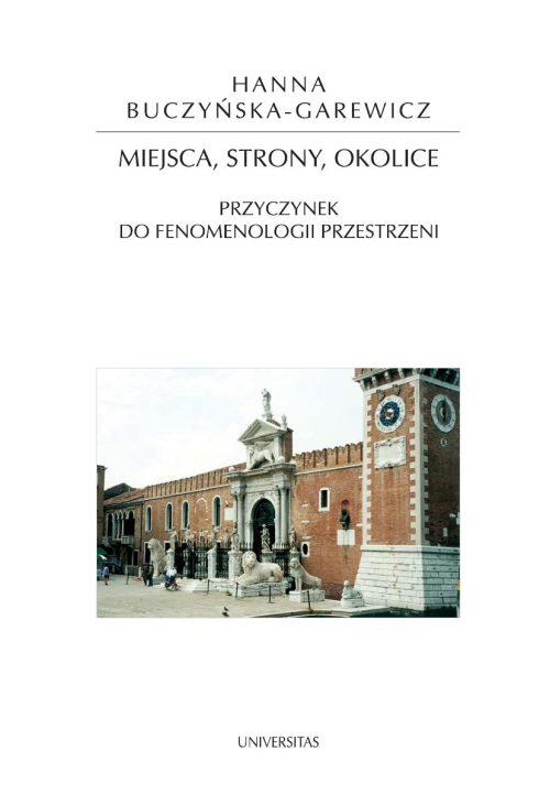 Miejsca, strony, okolice. Przyczynek do fenomenologii przestrzeni