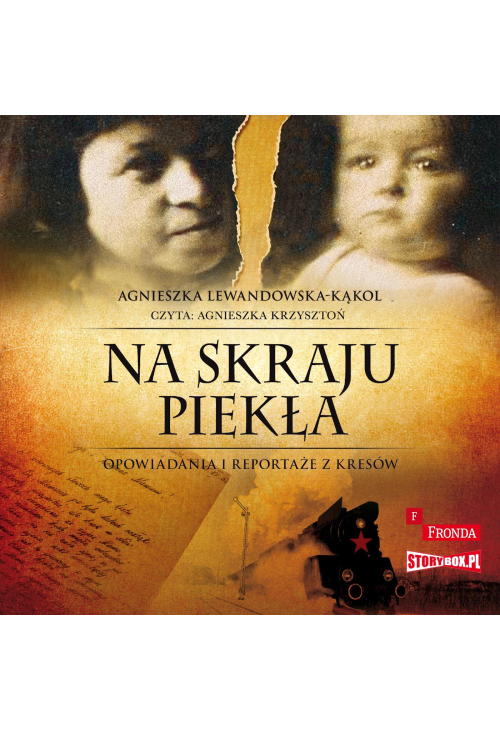 Na skraju piekła. Opowiadania i reportaże z kresów