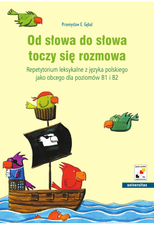 Od słowa do słowa toczy się rozmowa. Repetytorium leksykalne z języka polskiego jako obcego dla poziomów B1 i B2