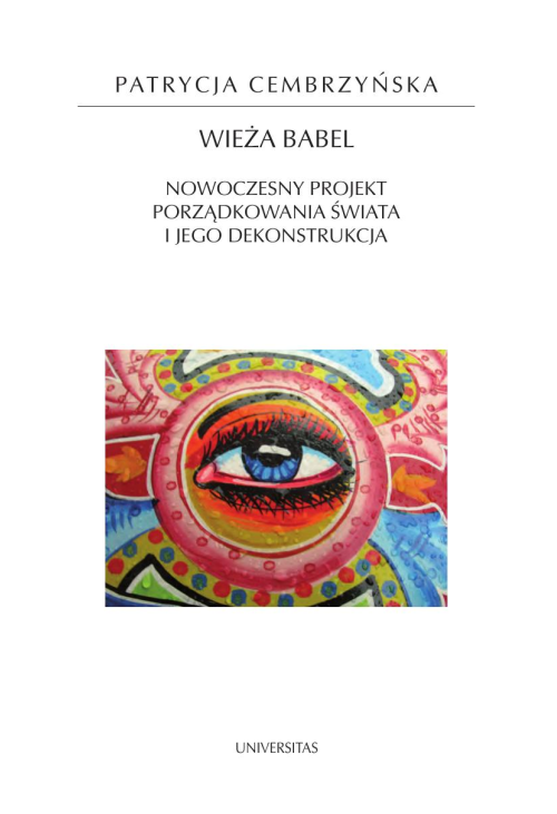 Wieża Babel. Nowoczesny projekt porządkowania świata i jego dekonstrukcja