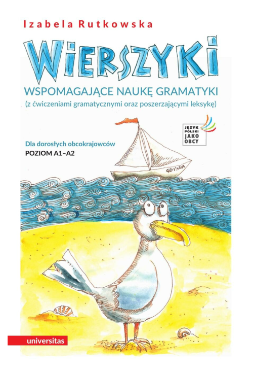 Wierszyki wspomagające naukę gramatyki (z ćwiczeniami gramatycznymi oraz poszerzającymi leksykę). Dla dorosłych obcokra...
