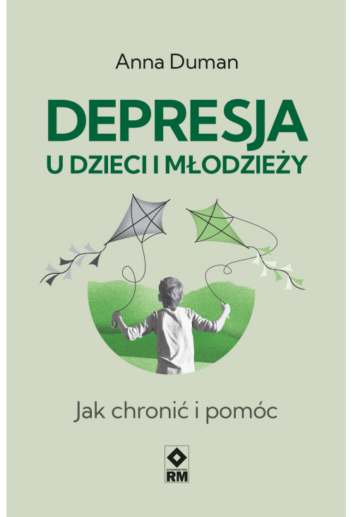 Depresja u dzieci i młodzieży. Jak chronić i pomóc