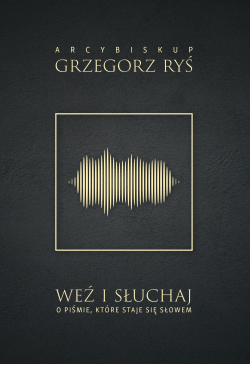 Weź i słuchaj. O Piśmie,...
